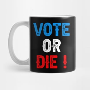 Vote Or Die Mug